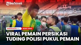 Viral Pemain Persikasi Bekasi Tuding Polisi Pukul Pemain.