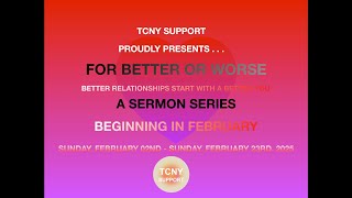 SUNDAY AT TCNY | FOR BETTER OR WORSE | WDYL? | PASTOR TAYLOR WILKERSON | SUNDAY, FEBRUARY 02ND, 2025