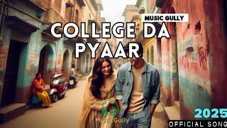 College da pyaar | New Punjabi Song 2025| ft. Dynamite | Music Gully | #music | #video|#viralvideo |