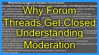 Why Forum Threads Get Closed Understanding Moderation