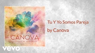 Canova - Tu Y Yo Somos Pareja (AUDIO)