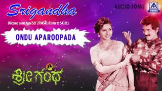Srigandha - "Ondu Aparoopada" Audio Song I Ramesh Aravind, Sudharani I Akash Audio