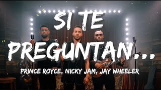 Prince Royce, Nicky Jam, Jay Wheeler - Si Te Preguntan... | Christian Nodal,  Lasso (Letra/Lyrics)
