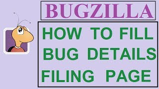 Bugzilla Tutorial - 5 - BUG FILING PAGE DESCRIPTION | HOW TO FILL BUG DETAILS?
