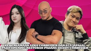 ECA AURA \u0026 AZKA CORBUZIER JADI SOROTAN DI GRAND OPENING RESTO PADANG DEDDY CORBUZIER😅 FANS MNDUKUNG❗