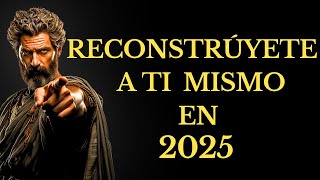 RECONSTRÚYETE A TI MISMO -TRANSFORMA tu vida en 2025 NO MÁS EXCUSAS 15 Lecciones de ESTOICISMO