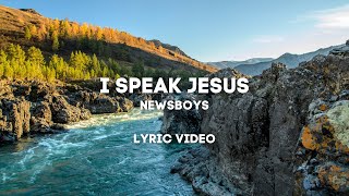 I Speak Jesus - Newsboys - (Lyric Video)