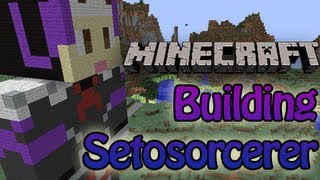 Minecraft Building Setosorcerer w/ Nowayitstrevor