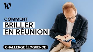 Prendre la parole en réunion | Développer son éloquence, avec Bertrand Périer : Leçon 8