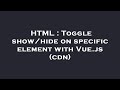 HTML : Toggle show/hide on specific element with Vue.js (cdn)