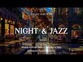 Soft Sweet Jazz Music on the Streets at Night | Soothing Jazz Piano Music to relax your mind