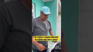 Ele tratava a esposa diferente do vizinho mas teve o troco