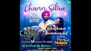 Chann Sitare (8D Audio)Ammy Virk | Oye Makhna | Tania | Simerjit Singh | New Punjabi Songs 2022