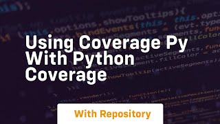 Using coverage py with python coverage