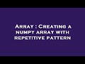 Array : Creating a numpy array with repetitive pattern