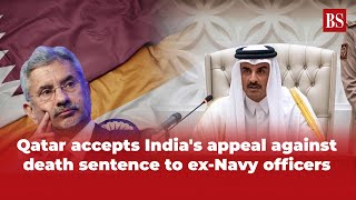 Qatar accepts India's appeal against death sentence to ex Navy officers