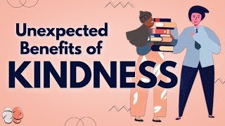 The Selfish Benefits of Kindness