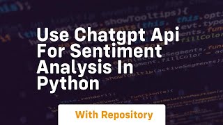 Use chatgpt api for sentiment analysis in python