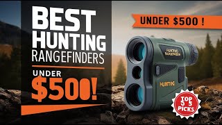 5 Best Hunting RangeFinders Under 500$ 2025