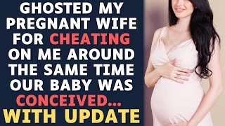 Ghosted My Pregnant Wife For Cheating When The Baby Was Conceived... Reddit Relationships