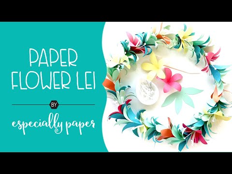 Crafting a Paper Flower Lei Crafting a Paper Flower Lei