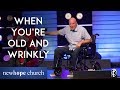 Hot and Heavy | When You're Old and Wrinkly | Pastor Mike Breaux