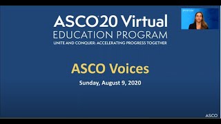 ASCO20 Virtual Education Program Special Session: ASCO Voices
