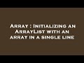 Array : Initializing an ArrayList with an array in a single line