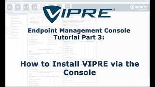 VIPRE Endpoint Security On-Premise Tutorial Pt. 3: How Install VIPRE via the Console