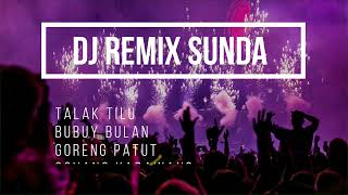 DJ REMIX SUNDA TALAK TILU, BUBUY BULAN, GOYANG KARAWANG