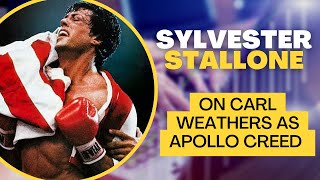 Sylvester Stallone on Carl Weathers as Apollo Creed in Rocky