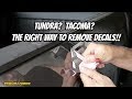 Tundra?  Tacoma?  The Right Way To Remove Decals!!