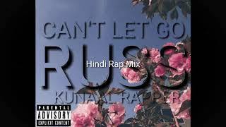 Russ - Can't Let Go Ft Kunaal Rapper Hindi Rap Mix 2021 #Birthdayplaylist