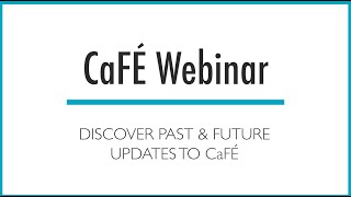 CaFÉ Webinar - Discover Past \u0026 Future Updates to CaFÉ | CaFÉ - Call For Entry