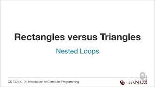Introduction to Computer Programming - Nesting Loops - Rectangles versus Triangles