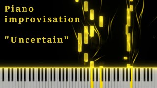 Piano Improvisation ,,Uncertain