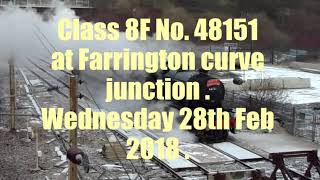 Class 8F No. 48151 at Farrington curve junction , Wednesday 28th Feb 2018 .