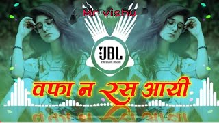 Wafa Na Raas Aayi Dj Remix Hindi Song | New Version Wafa Na Raas Aayi #JubinNautiyal | #DjSongs