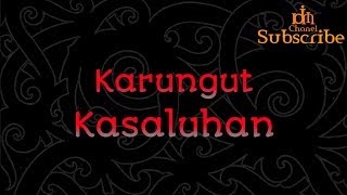 KARUNGUT | KASALUHAN | (KAL-TENG)