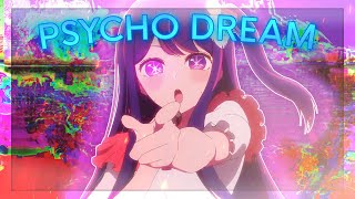 PSYCHO DREAM 🌟Oshi no Ko「AMV/EDIT」
