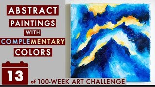 Abstract Acrylic Paintings with Complementary Colors (100-Week Art Challenge #13)