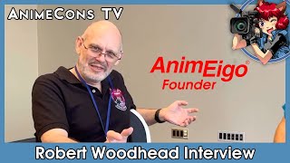 Robert Woodhead Interview - AnimeCons TV