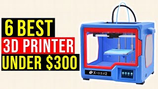 ✅Top 6 Best 3D Printer Under $300-Best 3D Printer 2021