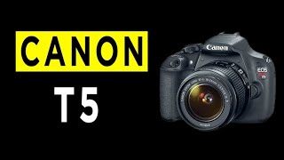 Canon EOS Rebel T5 DSLR Camera Highlights \u0026 Overview