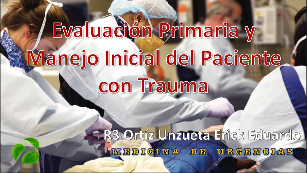 Evaluación Primaria Y Manejo Inicial Del Paciente Con Trauma - YouTube