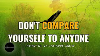 Don't Compare Yourself to Anyone, Story Of An Unhappy Crow |  Motivational Video #whispertoinspire