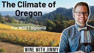 Why is the climate of Oregon perfect for Grape Growing and Wine Making? WSET Level 4 (Diploma)