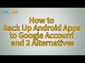 How to Back Up Android Apps to Google Account and 2 Alternatives