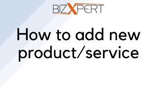 How to add new product/service - Tutorial - BizXpert Invoice