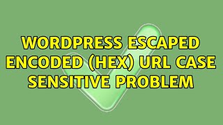 Wordpress escaped encoded (hex) URL case sensitive problem